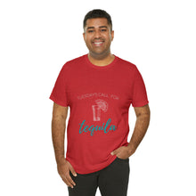 Load image into Gallery viewer, Tuesday's Call For Tequila Short Sleeve Tee - Shot Glass Design