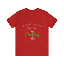 Load image into Gallery viewer, Monday&#39;s Call for Martinis Short Sleeve Tee